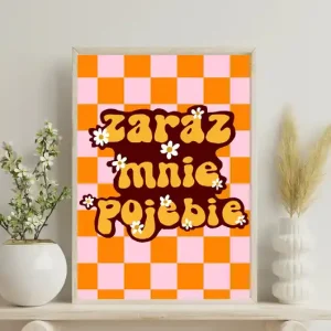 Zaraz mnie po*ebie (pomarańczowy) - Zabwany plakat z przekleństwem Taniej