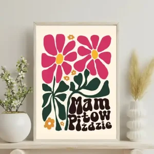 Mam to w pi*dzie - Zabawny i estetyczny plakat z przekleństwem Łatwy zwrot