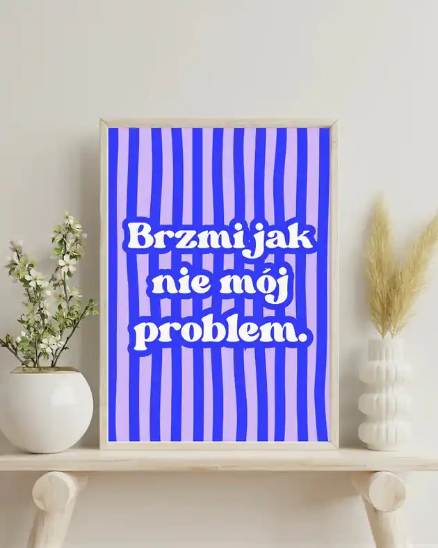 "Brzmi jak nie mój problem" zabawny PLAKAT Premium
