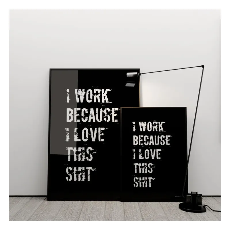Plakat I work because I love this shit, 50x70 cm Bonami Nie przegap